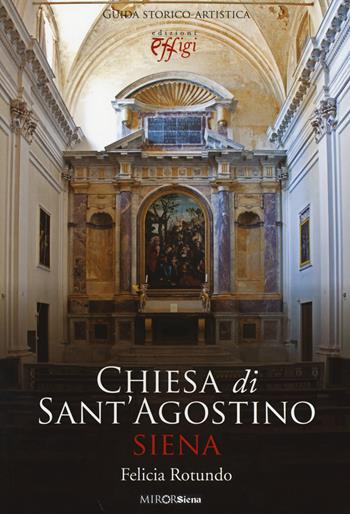Chiesa di sant'Agostino Siena - Felicia Rotundo - Libro C&P Adver Effigi 2014, Miror Siena | Libraccio.it