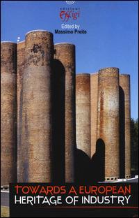 Towards a european heritage of industry  - Libro C&P Adver Effigi 2014, Industrial heritage | Libraccio.it