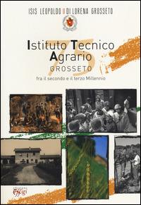 Istituto tecnico agrario di Grosseto tra il secondo e il terzo millen nio  - Libro C&P Adver Effigi 2014 | Libraccio.it