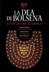 La dea di Bolsena. La storia etrusca da riscrivere  - Libro C&P Adver Effigi 2014, Genius loci | Libraccio.it