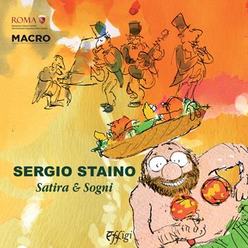 Sergio Staino. Satira & sogni. Catalogo della mostra (Roma, 6 maggio-23 agosto 2015)  - Libro C&P Adver Effigi 2015 | Libraccio.it