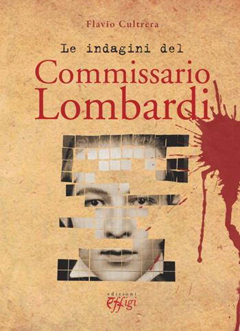 Le indagini del commissario Lombardi - Flavio Cultrera - Libro C&P Adver Effigi 2015, Narrazioni | Libraccio.it