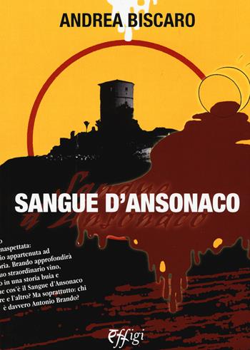 Sangue d'Ansonaco - Andrea Biscàro - Libro C&P Adver Effigi 2015, Malaora | Libraccio.it