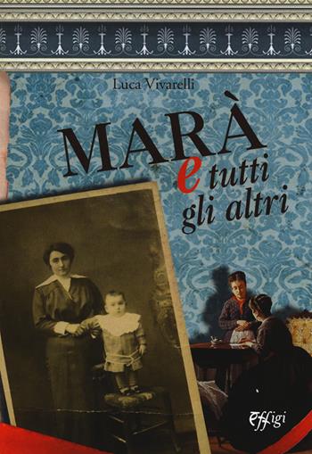 Marà e tutti gli altri - Luca Vivarelli - Libro C&P Adver Effigi 2015, Narrazioni | Libraccio.it