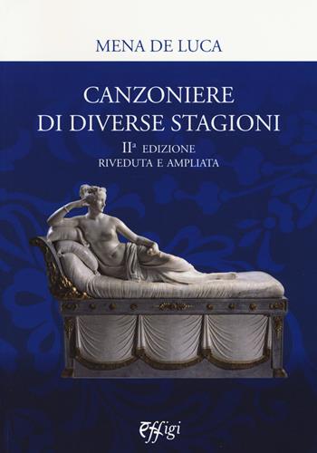 Canzoniere di diverse stagioni - Mena De Luca - Libro C&P Adver Effigi 2015, Poesia | Libraccio.it