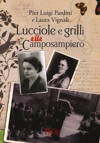 Lucciole e grilli alla Camposampiero - Laura Vignali, P. Luigi Pardini - Libro C&P Adver Effigi 2015, Narrazioni | Libraccio.it