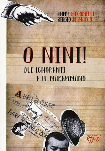 O Nini! Due ignoranti e il maremmano - Anny Giacomelli, Sergio Di Macco - Libro C&P Adver Effigi 2016, Manuali | Libraccio.it