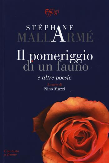 Il pomeriggio di un fauno e altre poesie - Stéphane Mallarmé - Libro C&P Adver Effigi 2017, Poesia | Libraccio.it