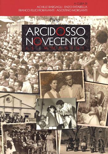 Arcidosso Novecento. Le immagini. Ediz. illustrata  - Libro C&P Adver Effigi 2016, Microcosmi | Libraccio.it