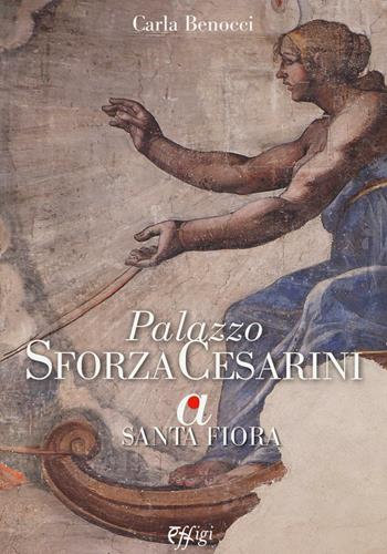 Palazzo Sforza Cesarini a Santa Fiora - Carla Benocci - Libro C&P Adver Effigi 2016, Biblioteca della contea di S. Fiora | Libraccio.it