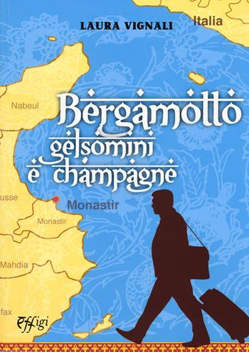 Bergamotto gelsomini e champagne - Laura Vignali - Libro C&P Adver Effigi 2017, Narrazioni | Libraccio.it