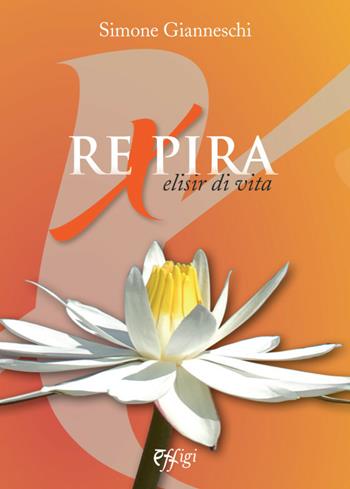 Rexpira. Elisir di vita - Simone Gianneschi - Libro C&P Adver Effigi 2017, Nuovi saggi | Libraccio.it