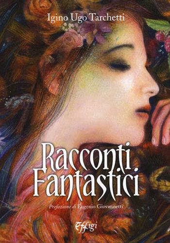 Racconti fantastici - Iginio Ugo Tarchetti - Libro C&P Adver Effigi 2017, Narrazioni | Libraccio.it