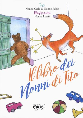 Il libro dei nonni di Tito - Carlo Bencini, Fabio Rugani - Libro C&P Adver Effigi 2017, Cavalli a dondolo | Libraccio.it