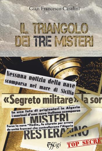 Il triangolo dei tre misteri - Gian Francesco Casalini - Libro C&P Adver Effigi 2017, Nuovi saggi | Libraccio.it