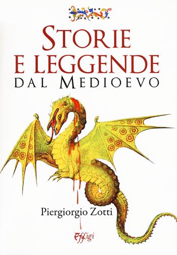 Storie e leggende dal Medioevo - Piergiorgio Zotti - Libro C&P Adver Effigi 2017, Narrazioni | Libraccio.it
