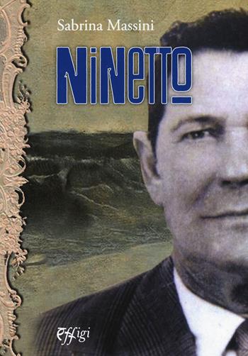 Ninetto - Sabrina Massini - Libro C&P Adver Effigi 2017, Narrazioni | Libraccio.it
