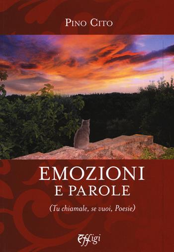 Emozioni e parole (Tu chiamale, se vuoi, poesie) - Pino Cito - Libro C&P Adver Effigi 2017, Poesia | Libraccio.it