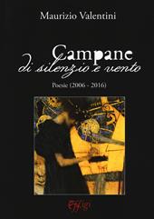 Campane di silenzio e vento. Poesie (2006-2016)