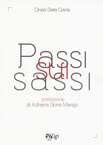 Passi sui sassi - Cinzia Della Ciana - Libro C&P Adver Effigi 2017, Poesia | Libraccio.it