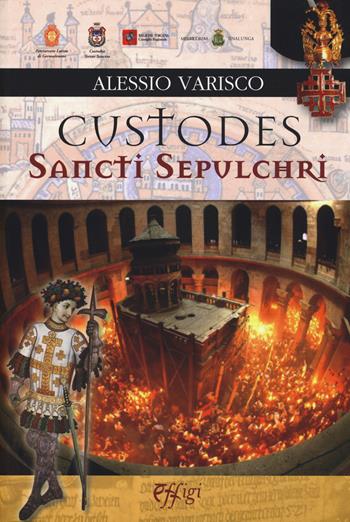 Custodes sancti sepulchri - Alessio Varisco - Libro C&P Adver Effigi 2017, Domus templi | Libraccio.it