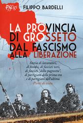 La provincia di Grosseto dal fascismo alla Liberazione