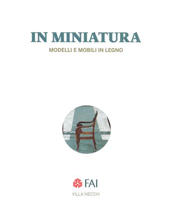 In miniatura. Modelli e mobili in legno Catalogo della mostra (Milano, 25 ottobre 2017-7 gennaio 2018). Ediz. italiana e inglese  - Libro C&P Adver Effigi 2017 | Libraccio.it