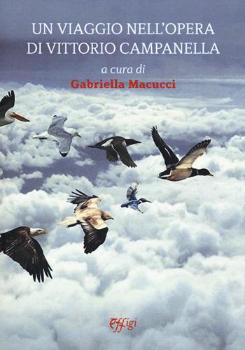 Un viaggio nell'opera di Vittorio Campanella  - Libro C&P Adver Effigi 2018 | Libraccio.it