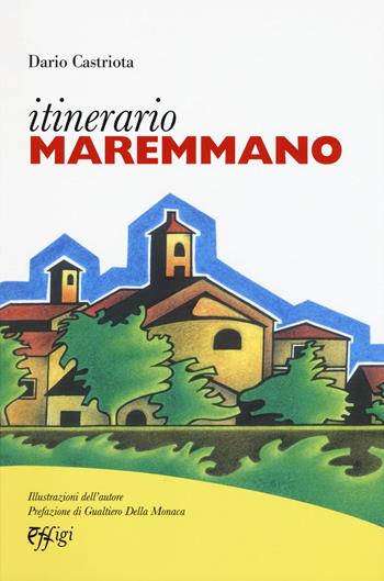 Itinerario maremmano - Dario Castriota - Libro C&P Adver Effigi 2018, Microcosmi | Libraccio.it