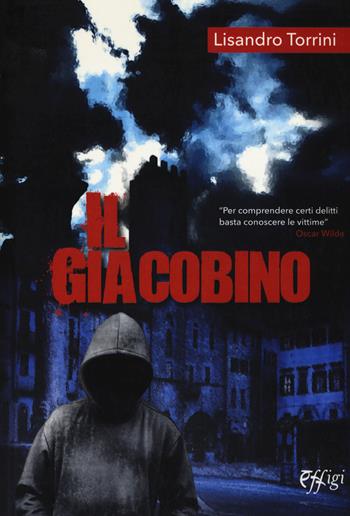 Il giacobino - Lisandro Torrini - Libro C&P Adver Effigi 2019, Narrazioni | Libraccio.it