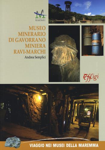 Museo minerario di Gavorrano miniera di Ravi-Marchi - Andrea Semplici - Libro C&P Adver Effigi 2019, Viaggio nei musei della Maremma | Libraccio.it