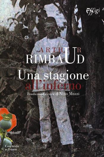 Una stagione all'inferno. Testo originale a fronte - Arthur Rimbaud - Libro C&P Adver Effigi 2019, Poesia | Libraccio.it