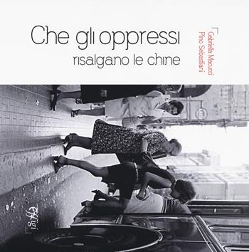 Che gli oppressi risalgano le chine - Gabriella Macucci - Libro C&P Adver Effigi 2019, Poesia | Libraccio.it