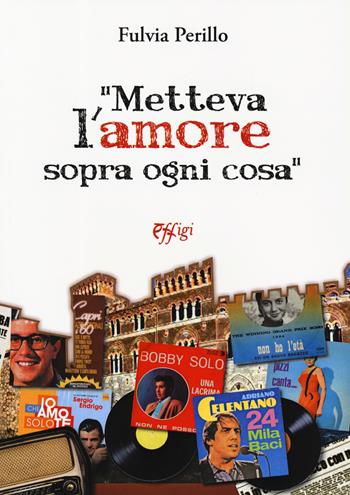 «Metteva l'amore sopra ogni cosa» - Fulvia Perillo - Libro C&P Adver Effigi 2019, Narrazioni | Libraccio.it