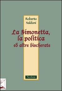 La Simonetta, la politica ed altre bischerate - Roberto Naldoni - Libro Nerbini 2012, Lune antiche | Libraccio.it