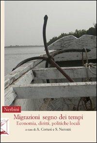 Migrazioni, segno dei tempi. Economia, diritti, politiche locali  - Libro Nerbini 2013 | Libraccio.it