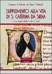 Supplemento alla vita di Santa Caterina da Siena - Tommaso Caffarini - Libro Nerbini 2013, Biblioteca memorie domenicane | Libraccio.it