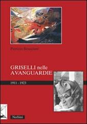 Griselli nelle avanguardie 1911-1923. Ediz. illustrata