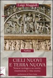 Cieli nuovi e terra nuova. Sintesi teologica su morte, risurrezione e vita eterna