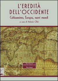 L'eredità dell'Occidente. Cristianesimo, Europa, nuovi mondi  - Libro Nerbini 2013, Biblioteca memorie domenicane | Libraccio.it