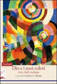 Dio e i suoi colori. Arte, fedi, teologia  - Libro Nerbini 2012, Sul confine | Libraccio.it