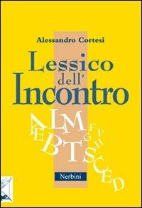 Lessico dell'incontro. Per incontrare Dio negli altri - Alessandro Cortesi - Libro Nerbini 2012, Sul confine | Libraccio.it