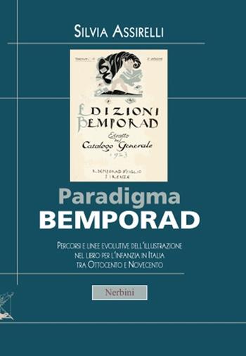 Paradigma Bemporad. Percorsi e linee evolutive dell'illustrazione nel libro per l'infanzia in Italia tra Ottocento e Novecento - Silvia Assirelli - Libro Nerbini 2013, Nerbiniana | Libraccio.it