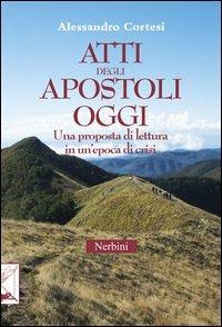 Atti degli apostoli oggi. Una proposta di lettura in un'epoca di crisi - Alessandro Cortesi - Libro Nerbini 2013, Sul confine | Libraccio.it