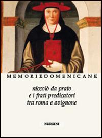 Niccolò da Prato e i frati predicatori tra Roma e Avignone  - Libro Nerbini 2015, Biblioteca memorie domenicane | Libraccio.it