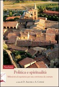 Politica e spiritualità. Riflessioni ed esperienze per una convivenza da costruire  - Libro Nerbini 2013, Sul confine | Libraccio.it