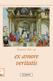 Ex amore veritatis. Ediz. bilingue