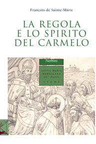La regola e lo spirito del carmelo - François de Sainte Marie - Libro Nerbini 2015, Santa Maria Maddalena de' Pazzi | Libraccio.it