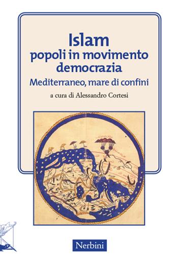 Islam popoli in movimento. Democrazia. Mediterraneo, mare di confini  - Libro Nerbini 2015, Sul confine | Libraccio.it