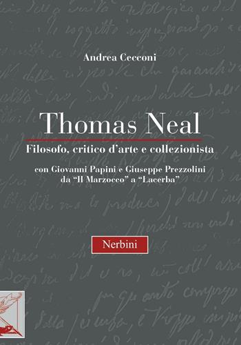 Thomas Neal. Filosofo, critico d'arte e collezionista - Andrea Cecconi - Libro Nerbini 2015 | Libraccio.it
